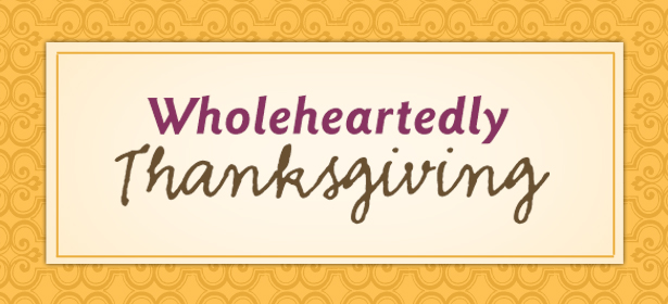 Wholeheartedly Thanksgiving